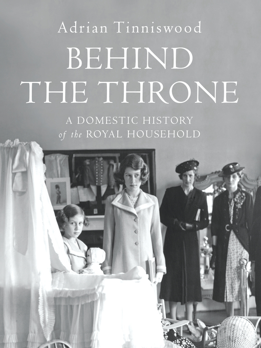 Title details for Behind the Throne by Adrian Tinniswood - Wait list
